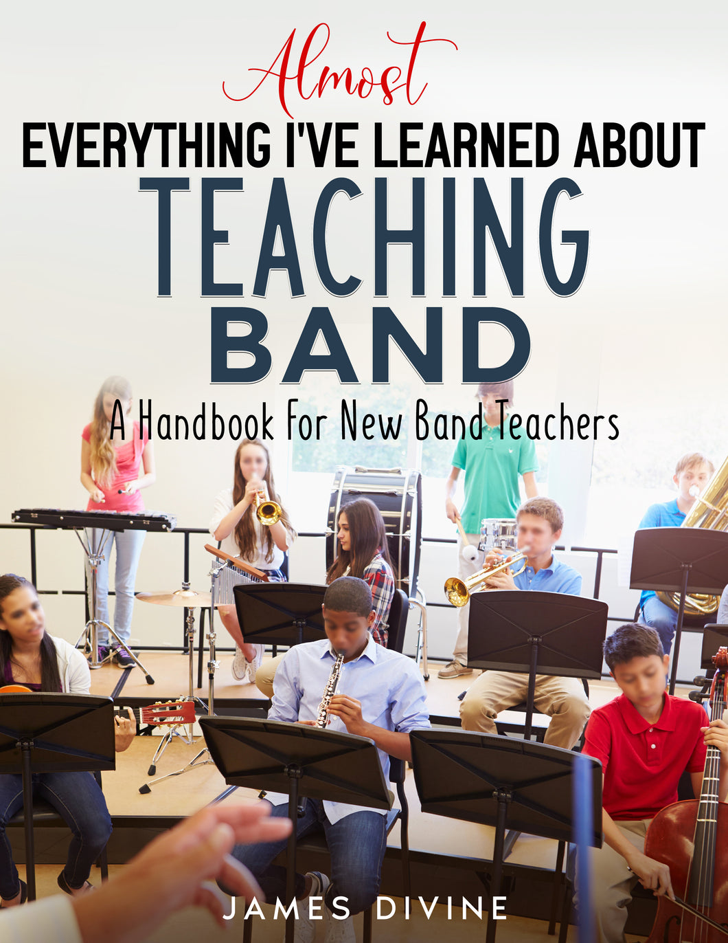 Almost Everything I've Learned About Teaching Band