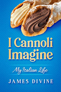 I Cannoli Imagine: My Italian Life