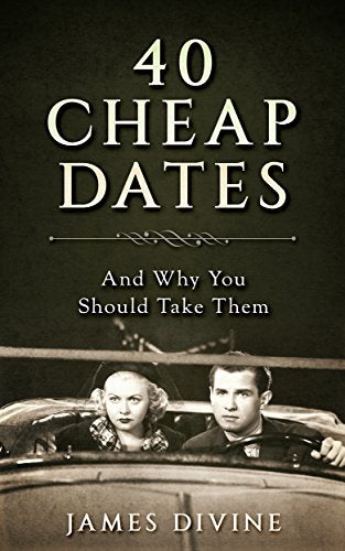 40 Cheap Dates and Why You Should Take Them (pdf download)